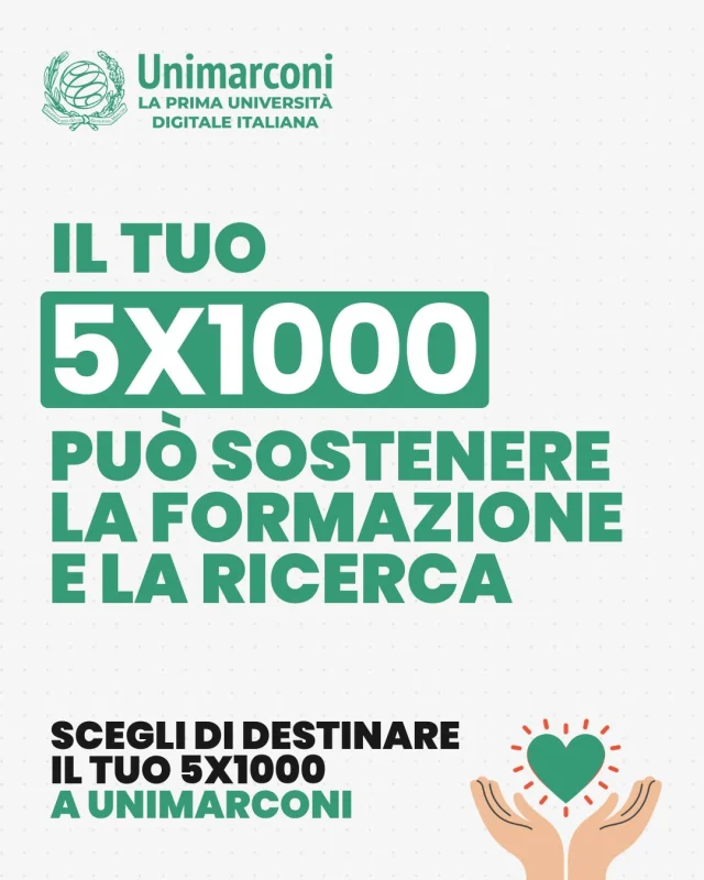 ✨Sostieni Unimarconi con il tuo 5x1000
Un gesto semplice che può contribuire alla crescita di un’università impegnata nell’innovazione, nell’inclusione e nella qualità della didattica.

👉 Nella tua Dichiarazione dei Redditi scegli di destinare il tuo 5×1000 a UniMarconi:
Scopri come sostenere UniMarconi
https://www.unimarconi.it/il-tuo-5x1000-per-sostenere-unimarconi/
[LINK in BIO]

🇬🇧
✨Support Unimarconi with your 5x1000
A simple gesture that can contribute to the growth of a university committed to innovation, inclusion, and quality teaching.

👉 In your tax return, choose to allocate your 5x1000 to UniMarconi:
Find out how to support UniMarconi

#5x1000 #ricerca #innovazione #didattica #unimarconi