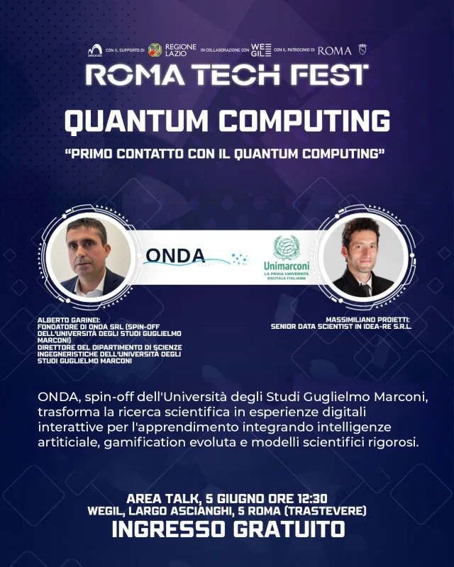 Dal 5 al 7 giugno ONDA, spin-off dell’Università degli Studi Guglielmo Marconi, sarà protagonista al Roma Tech Fest con uno spazio dedicato alla scoperta della computazione quantistica attraverso ricerca, divulgazione, sperimentazione e innovazione.

📍 WEGIL – Largo Ascianghi 5, Roma
📅 5–7 giugno 2026
🎟 Ingresso libero

Tre giorni di incontri, confronto e sperimentazione per avvicinarsi alle tecnologie emergenti insieme a ricercatori, sviluppatori, professionisti, istituzioni e appassionati, all’interno di uno spazio aperto allo scambio di idee e alla costruzione del futuro digitale.

Il 5 giugno, alle ore 12.30, sarà presentato QUANTUM FACTORY, il learning game sviluppato per rendere accessibili i principi della computazione quantistica attraverso un’esperienza immersiva, interattiva e orientata all’apprendimento.

Tra i relatori sarà presente anche il Prof. Alberto Garinei, Direttore del Dipartimento di Scienze Ingegneristiche UniMarconi.

UniMarconi continua a investire in ricerca, innovazione e nuove tecnologie per rendere il futuro della conoscenza sempre più accessibile, concreto e condiviso.

🇬🇧
From June 5th to 7th, ONDA, a spin-off of Guglielmo Marconi University, will be the protagonist at the Roma Tech Fest with a space dedicated to the discovery of quantum computing through research, dissemination, experimentation, and innovation.

📍 WEGIL – Largo Ascianghi 5, Rome
📅 June 5–7, 2026
🎟 Free admission

On June 5th, at 12:30 pm, QUANTUM FACTORY will be presented, the learning game developed to make the principles of quantum computing accessible through an immersive, interactive, and learning-oriented experience.

Speakers will also include Professor Alberto Garinei, Director of the Department of Engineering Sciences at Guglielmo Marconi University.

UniMarconi continues to invest in research, innovation, and new technologies to make the future of knowledge increasingly accessible, concrete, and shared.

#onda #romatechfest #spinoff #quantistica #unimarconi