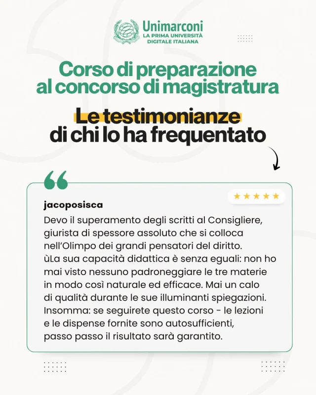 ⚖️ Prepararsi al concorso in magistratura richiede metodo, continuità e capacità di trasformare lo studio in ragionamento scritto.

🗣️ A raccontare il valore del percorso sono anche le testimonianze di chi ha frequentato il Corso di Preparazione al Concorso in Magistratura UniMarconi.

👉 Scorri il carosello e leggi le recensioni.

📌 Vuoi conoscere meglio il corso?

Partecipa all’Open Day del 20 luglio 2026 alle ore 17.30, in presenza a Roma oppure online.

🎓 Sono inoltre attive le promozioni per le nuove iscrizioni fino al 16 luglio.

🔗 Registrati all’Open Day e richiedi informazioni sulla promo iscrizioni.
https://www.unimarconi.it/corso-magistratura/
[LINK in BIO]

🇬🇧
⚖️ Prepararsi al concorso in magistratura richiede metodo, continuità e capacità di trasformare lo studio in ragionamento scritto.

🗣️ A raccontare il valore del percorso sono anche le testimonianze di chi ha frequentato il Corso di Preparazione al Concorso in Magistratura UniMarconi.

👉 Scorri il carosello e leggi le recensioni.

📌 Vuoi conoscere meglio il corso?

Partecipa all’Open Day del 20 luglio 2026 alle ore 17.30, in presenza a Roma oppure online.

🎓 Sono inoltre attive le promozioni per le nuove iscrizioni fino al 16 luglio.

🔗 Registrati all’Open Day e richiedi informazioni sulla promo iscrizioni.

#magistratura #concorso #corso #magistrato #unimarconi